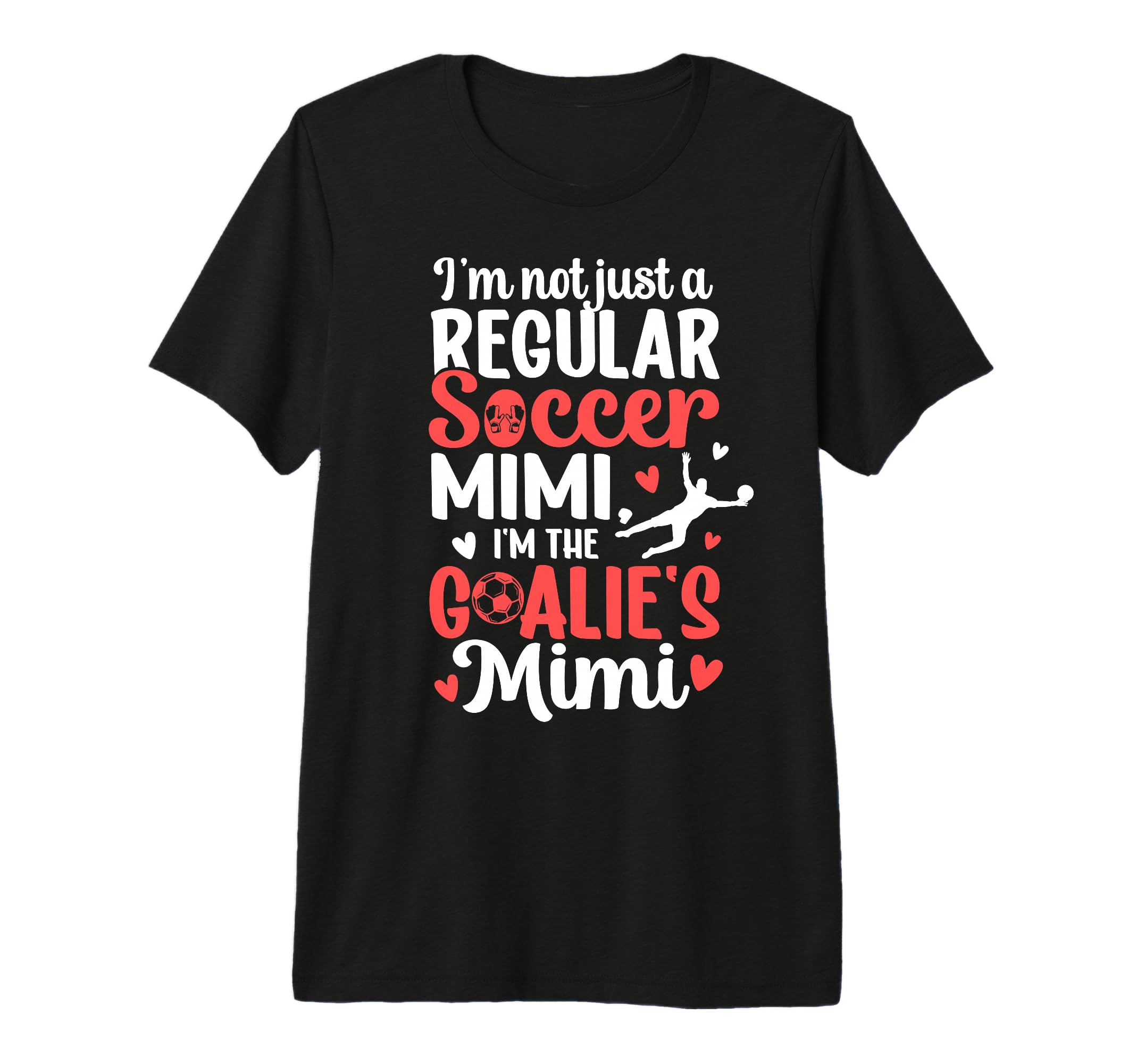 Im Soccer Goalie Mimi Soccer T-Shirt - Casual Everyday Wear for Adults - T-Shirt, Sweatshirt, Hoodie