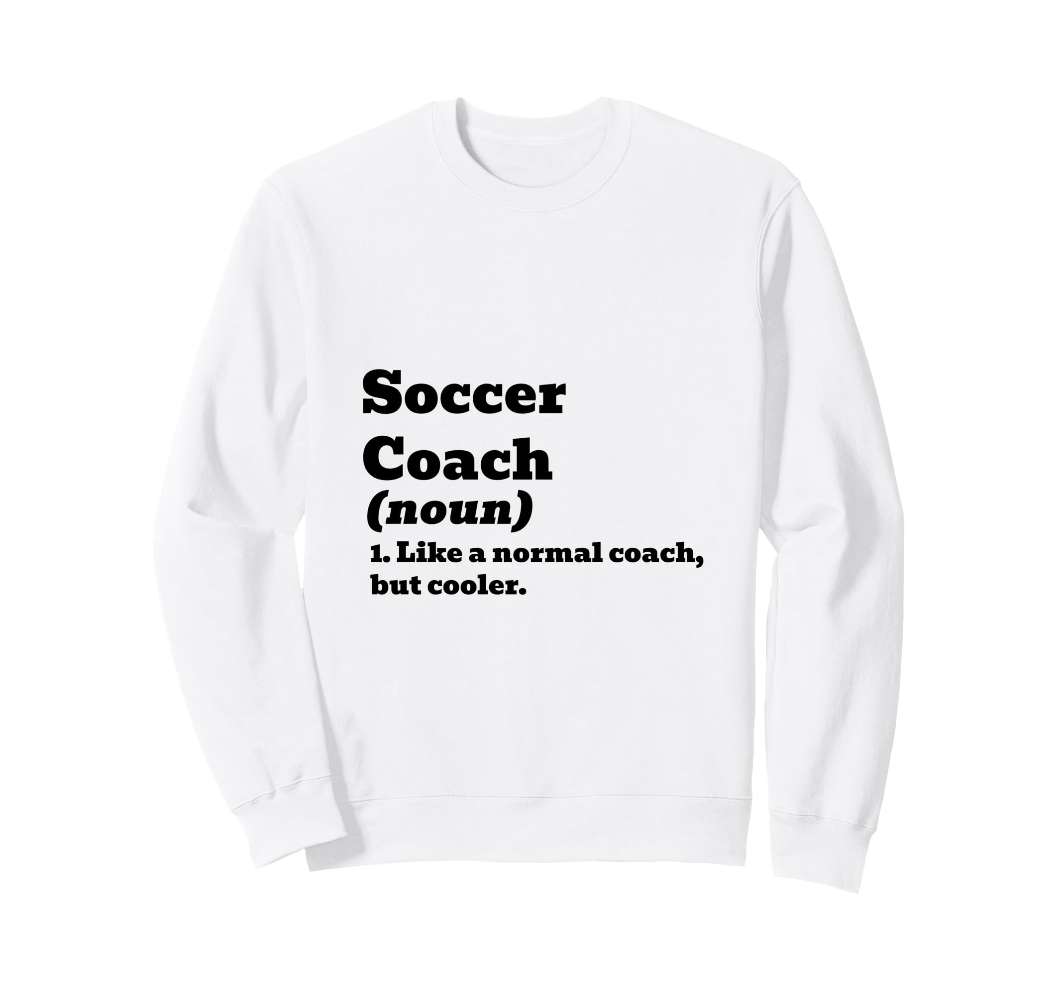 Soccer Coach Like Normal But Cooler Sweatshirt - Graphic Print Unisex - T-Shirt, Sweatshirt, Hoodie