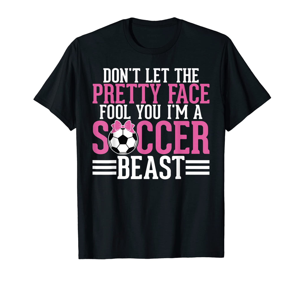 Dont Let Pretty Face Fool You Im T-Shirt - Casual Everyday Wear Unisex - T-Shirt, Sweatshirt, Hoodie