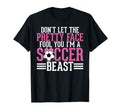 Dont Let Pretty Face Fool You Im T-Shirt - Casual Everyday Wear Unisex - T-Shirt, Sweatshirt, Hoodie