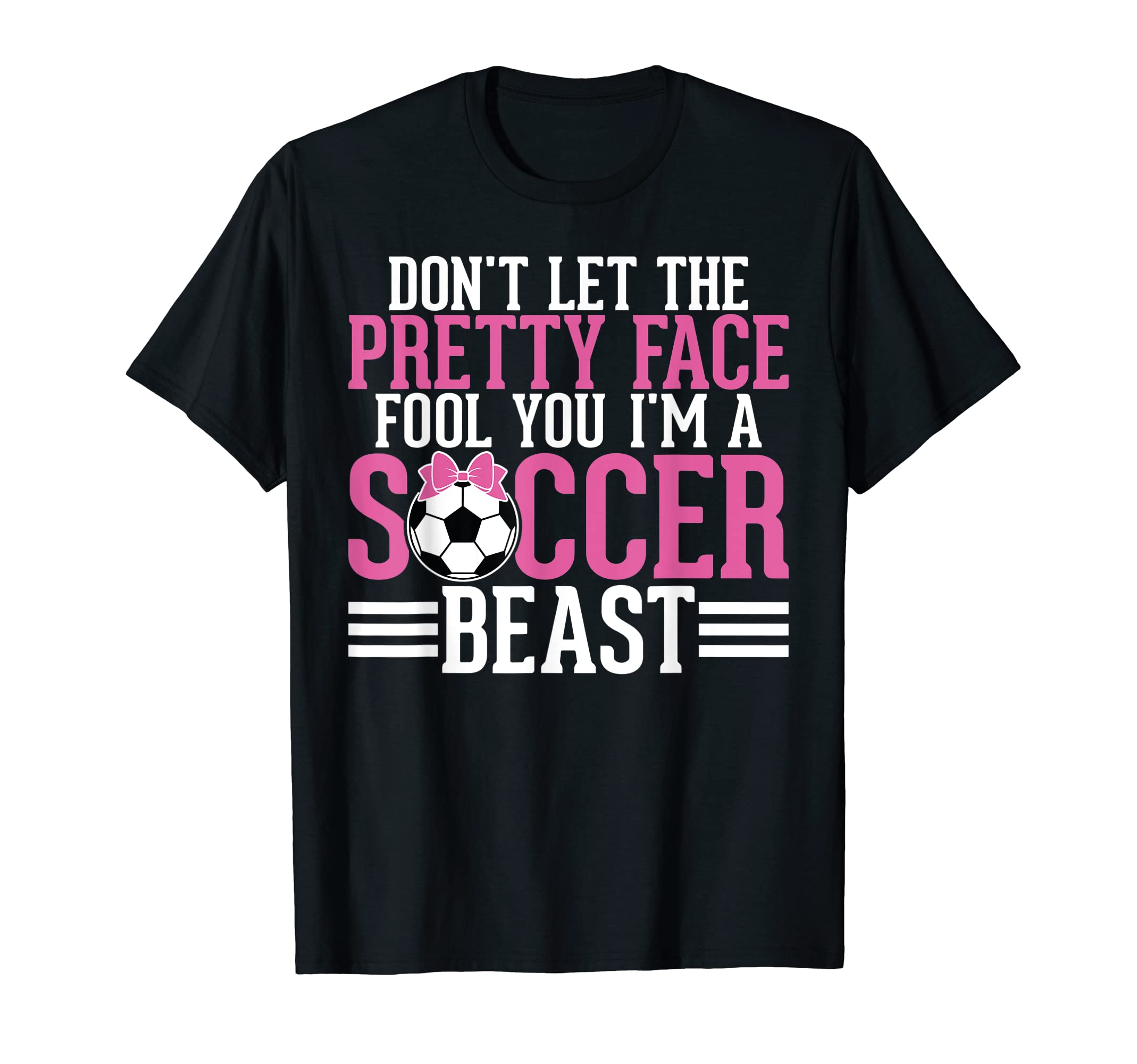 Dont Let Pretty Face Fool You Im T-Shirt - Casual Everyday Wear Unisex - T-Shirt, Sweatshirt, Hoodie