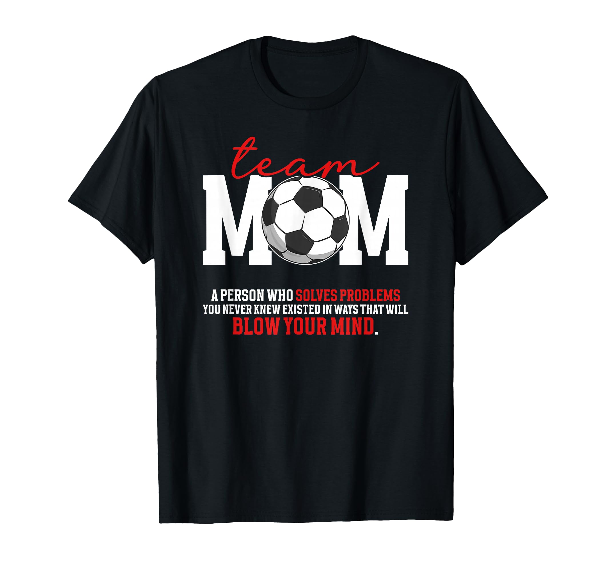 Soccer Team Mom Definition Soccer T-Shirt - Fun Novelty Design for Adults - T-Shirt, Sweatshirt, Hoodie