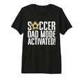 Soccer Dad Mode Activated Soccer Dad T-Shirt - Streetwear Style Men Women - T-Shirt, Sweatshirt, Hoodie