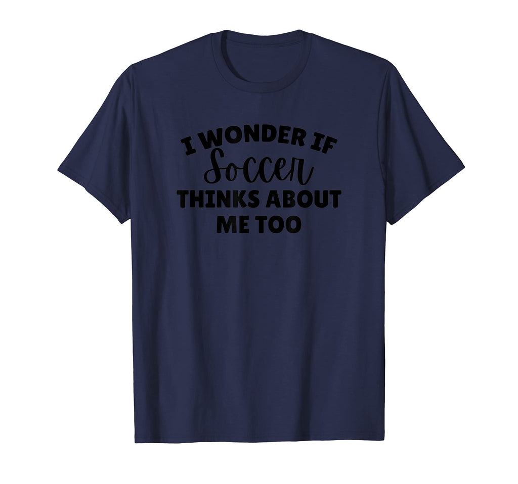 I Wonder If Soccer Thinks About T-Shirt - Casual Everyday Wear for Adults - T-Shirt, Sweatshirt, Hoodie