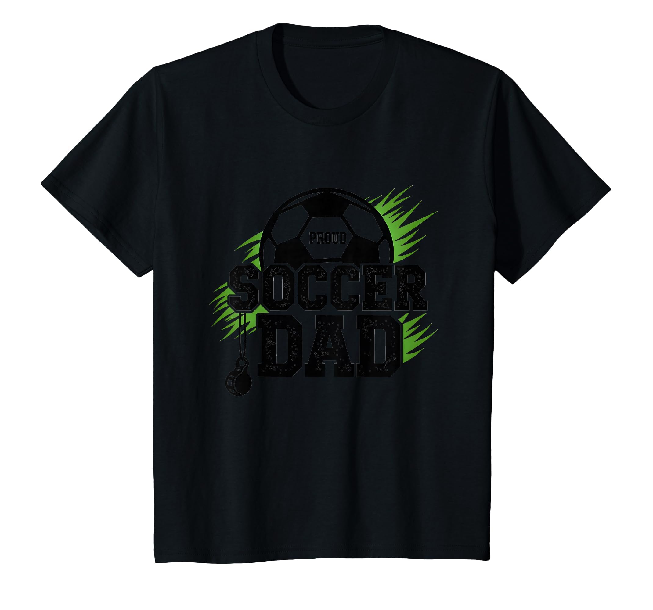 Proud Soccer Dad Whistle Sports Fan T-Shirt - Fun Novelty Design Men Women - T-Shirt, Sweatshirt, Hoodie