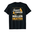 Jesus Coffee And Roller Skates Christian T-Shirt - Graphic Print Unisex - T-Shirt, Sweatshirt, Hoodie