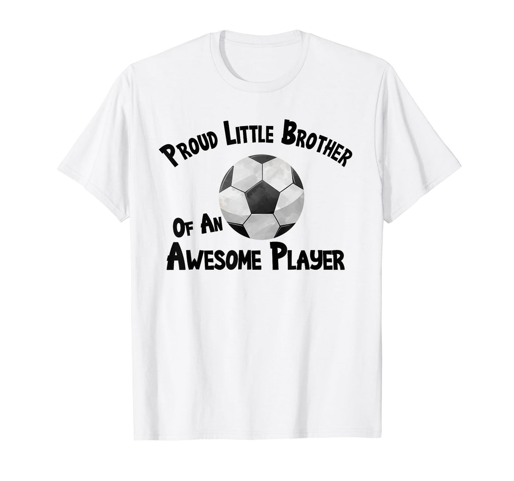 Soccer Proud Little Brother Awesome T-Shirt - Graphic Print Men Women - T-Shirt, Sweatshirt, Hoodie