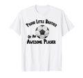 Soccer Proud Little Brother Awesome T-Shirt - Graphic Print Men Women - T-Shirt, Sweatshirt, Hoodie