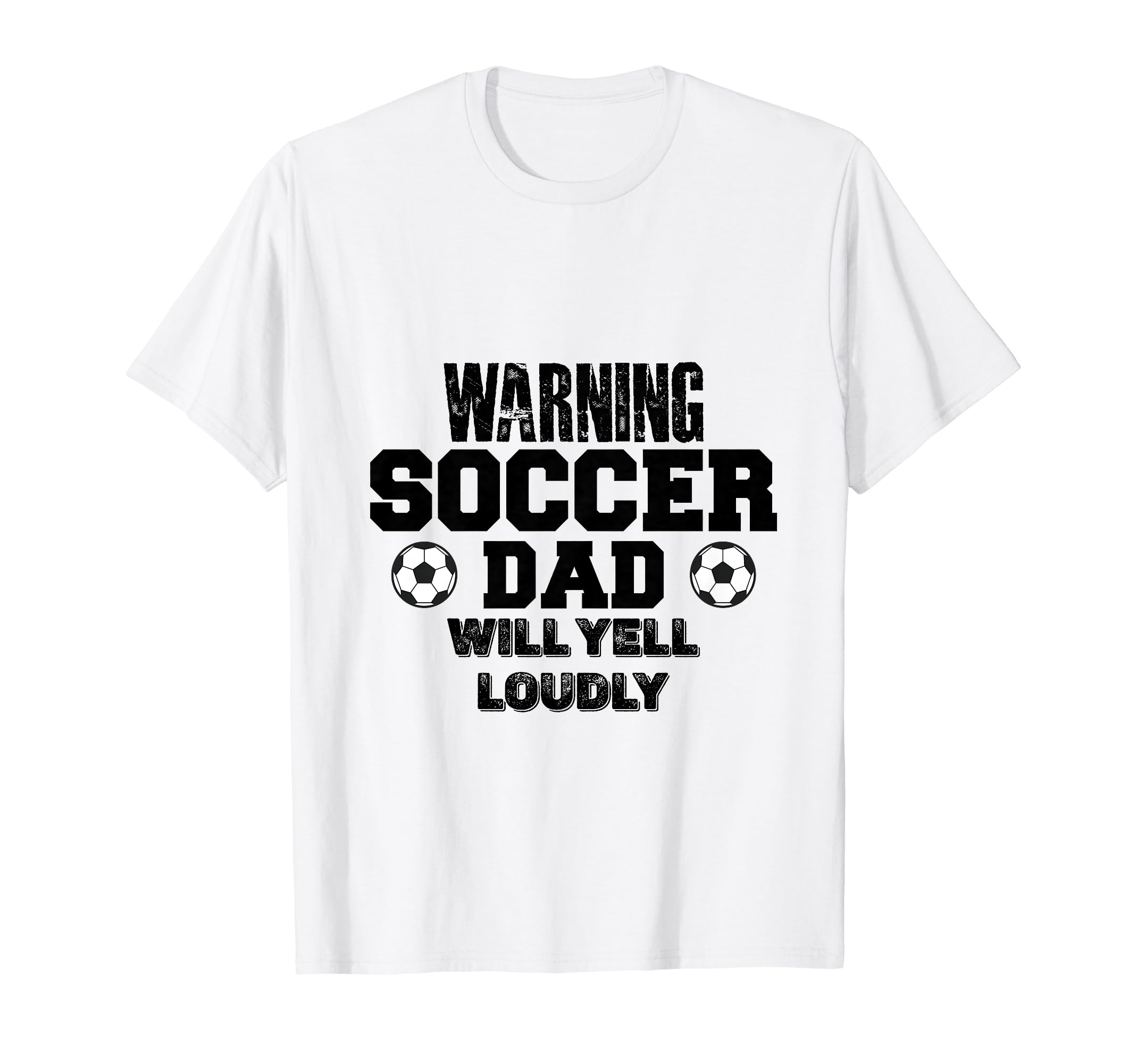 Soccer Dad Will Yell Loudly Funny T-Shirt - Unique Graphic Men Women - T-Shirt, Sweatshirt, Hoodie