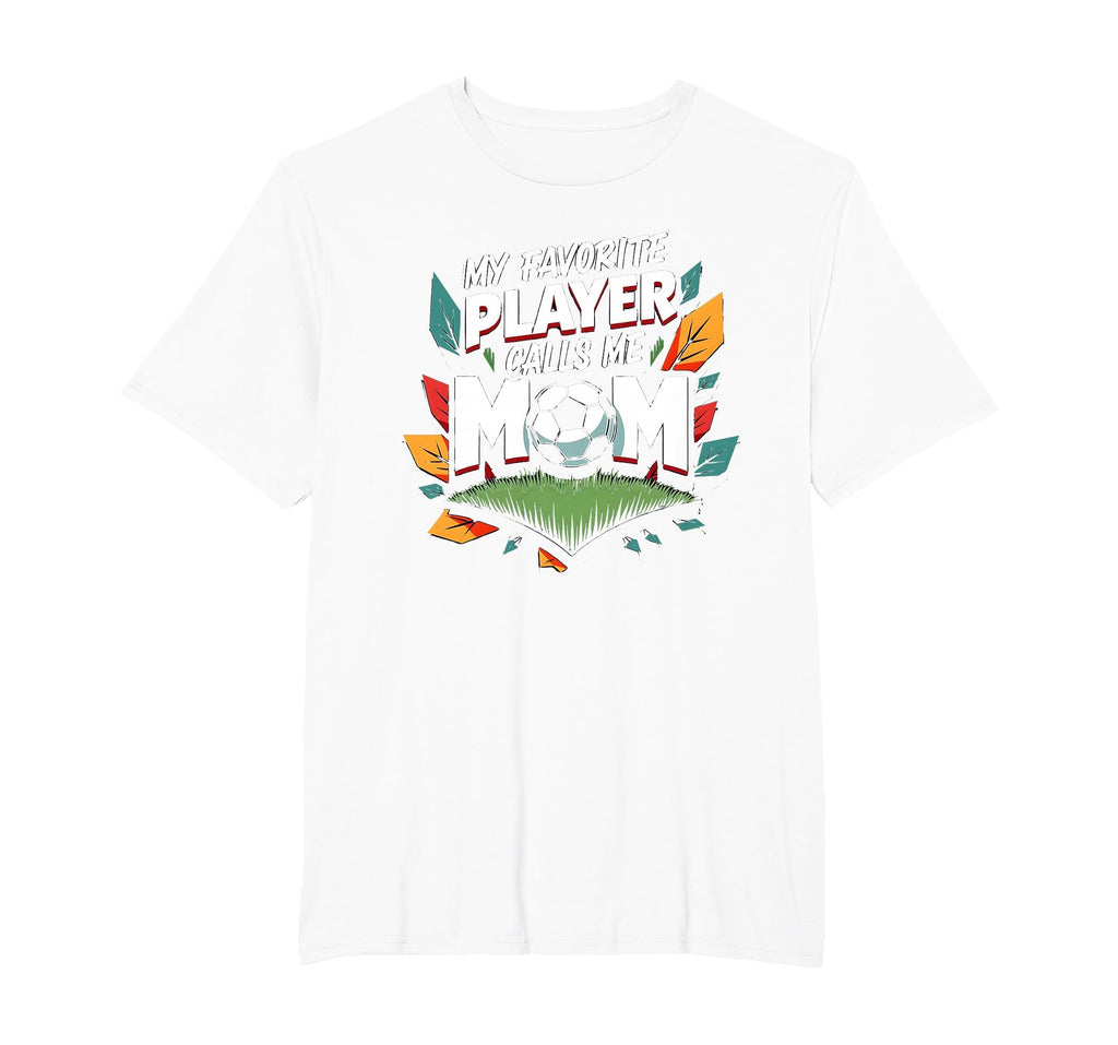 My Favorite Player Calls Me Mom T-Shirt - Streetwear Style Men Women - T-Shirt, Sweatshirt, Hoodie