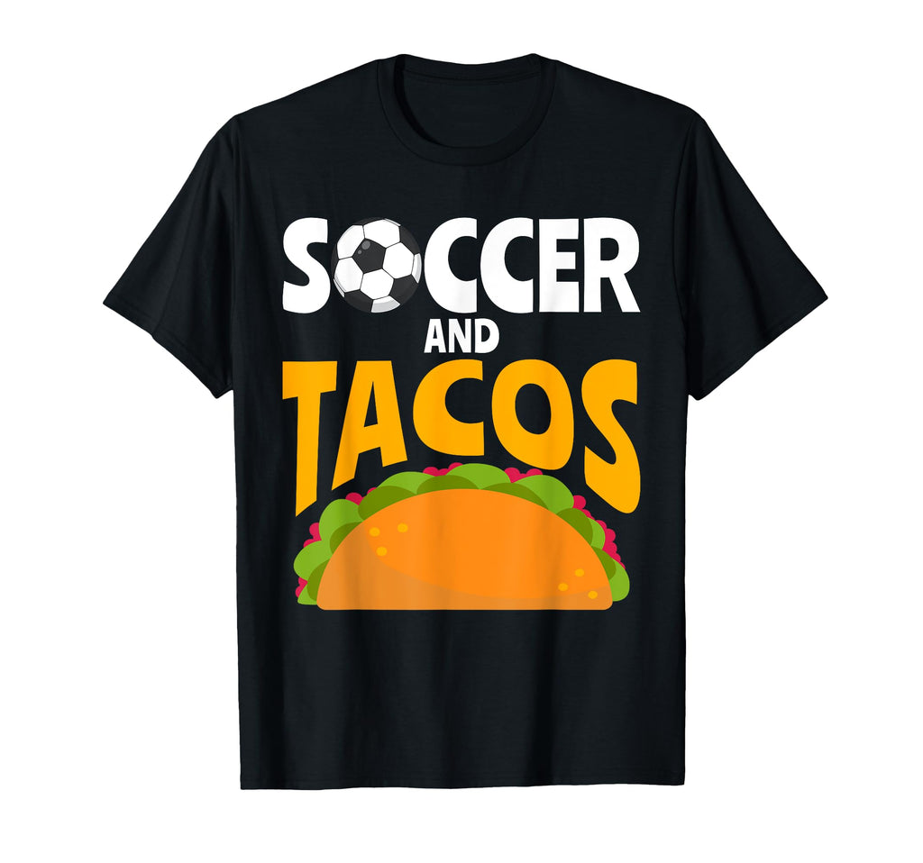 Soccer And Tacos Mexican Food Love Taco T-Shirt - Minimalist Print Unisex - T-Shirt, Sweatshirt, Hoodie