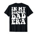 My Soccer Dad Era Sports Fathers Day T-Shirt - Graphic Print Men Women - T-Shirt, Sweatshirt, Hoodie