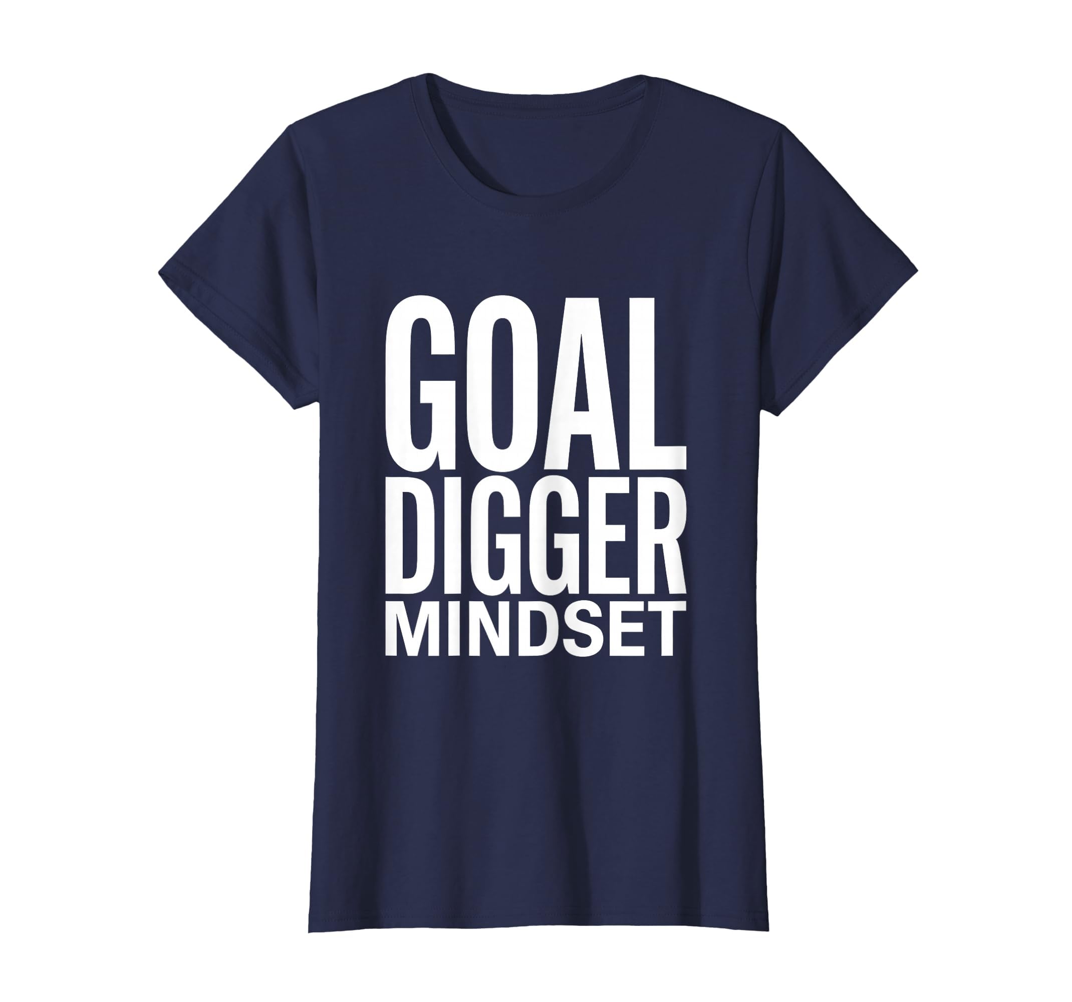 Goal Digger Mindset Soccer T-Shirt - Novelty Apparel Unisex - T-Shirt, Sweatshirt, Hoodie