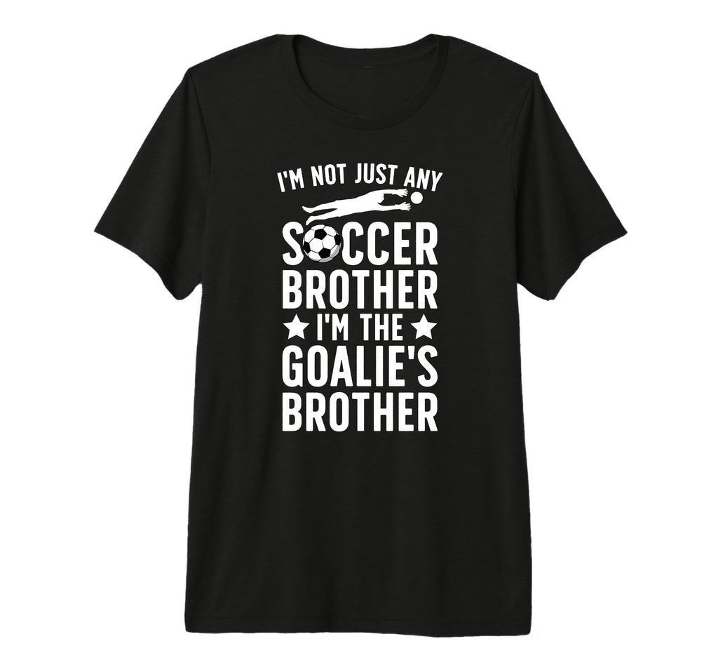Im Soccer Goalie Brother Soccer T-Shirt - Aesthetic Graphic for Adults - T-Shirt, Sweatshirt, Hoodie