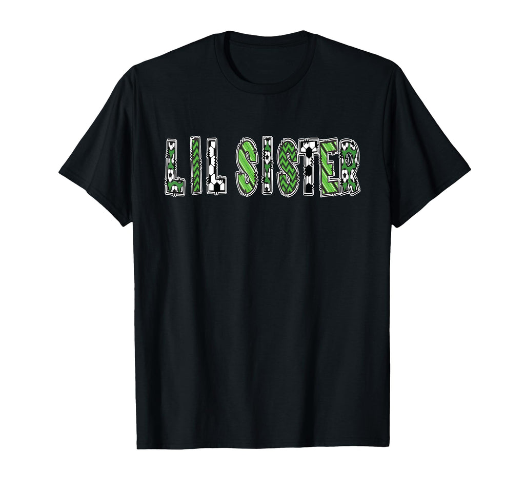 Soccer Lil Sister Birthday Party T-Shirt - Fun Novelty Design Men Women - T-Shirt, Sweatshirt, Hoodie