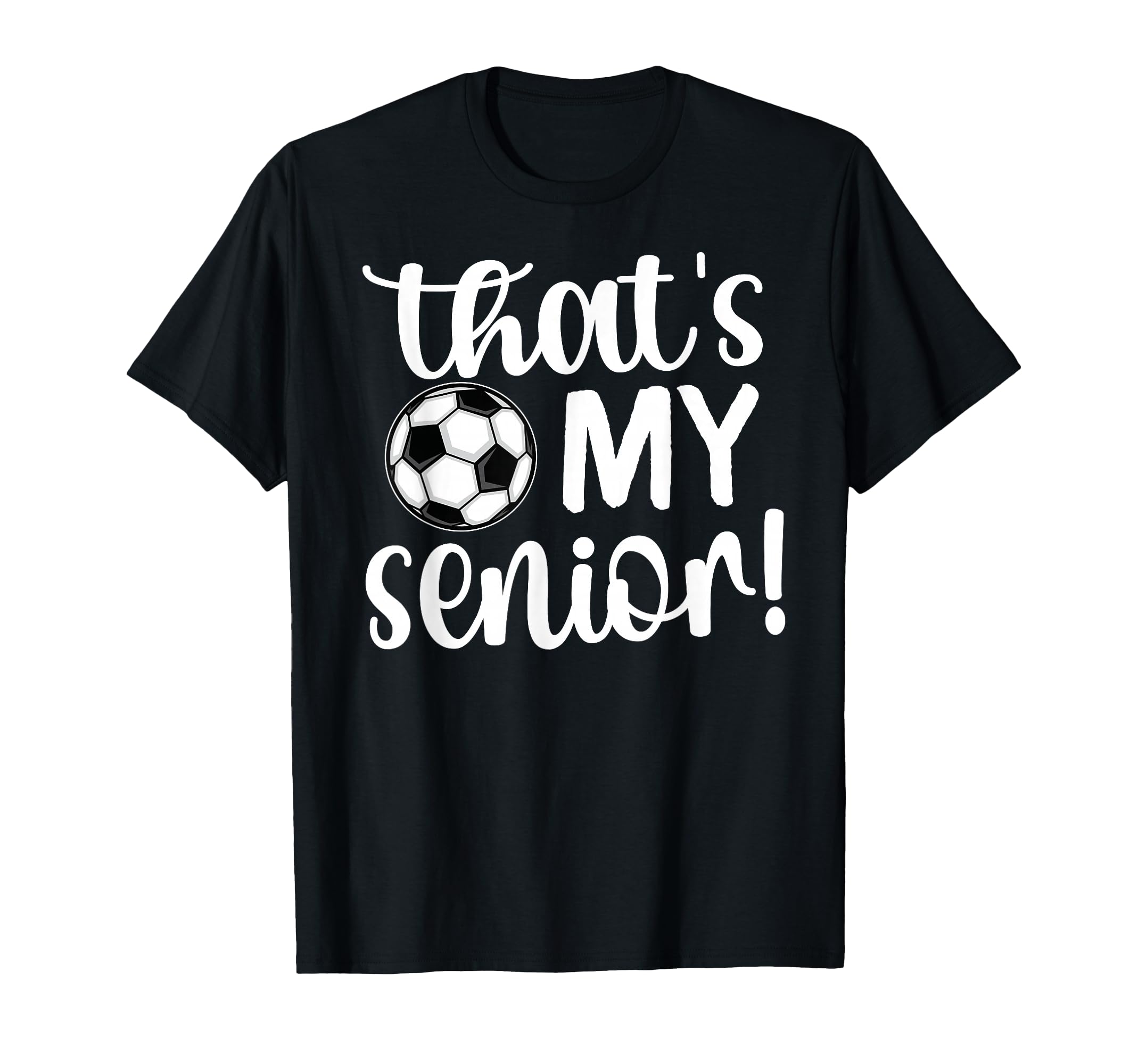 Thats My Senior Soccer Senior Mom T-Shirt - Fun Novelty Design for Adults - T-Shirt, Sweatshirt, Hoodie