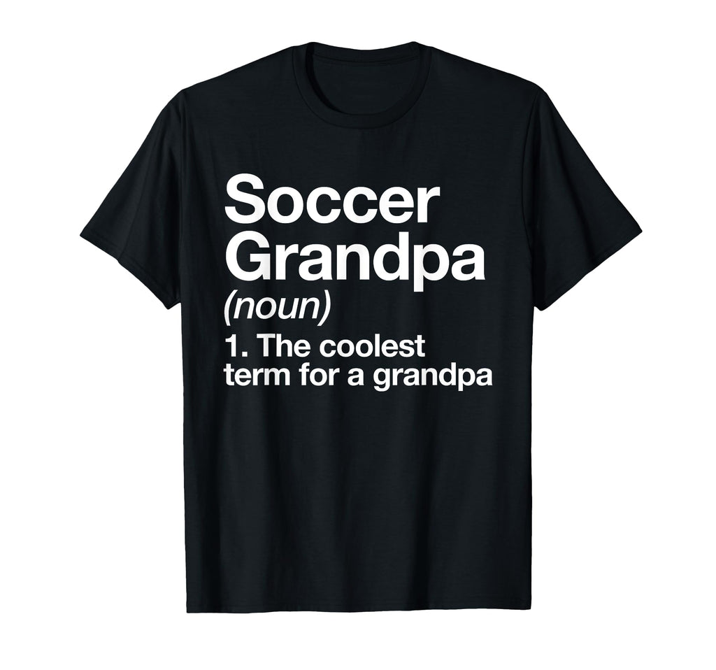 Soccer Grandpa Definition Funny Sports T-Shirt - Unique Graphic for Adults - T-Shirt, Sweatshirt, Hoodie