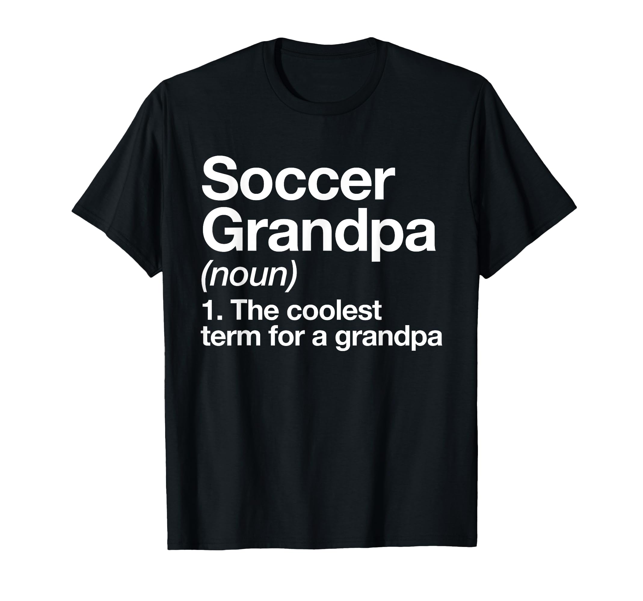 Soccer Grandpa Definition Funny Sports T-Shirt - Unique Graphic for Adults - T-Shirt, Sweatshirt, Hoodie