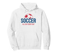 Soccer All Day Every Day Fan Training Hoodie - Novelty Apparel Men Women - T-Shirt, Sweatshirt, Hoodie