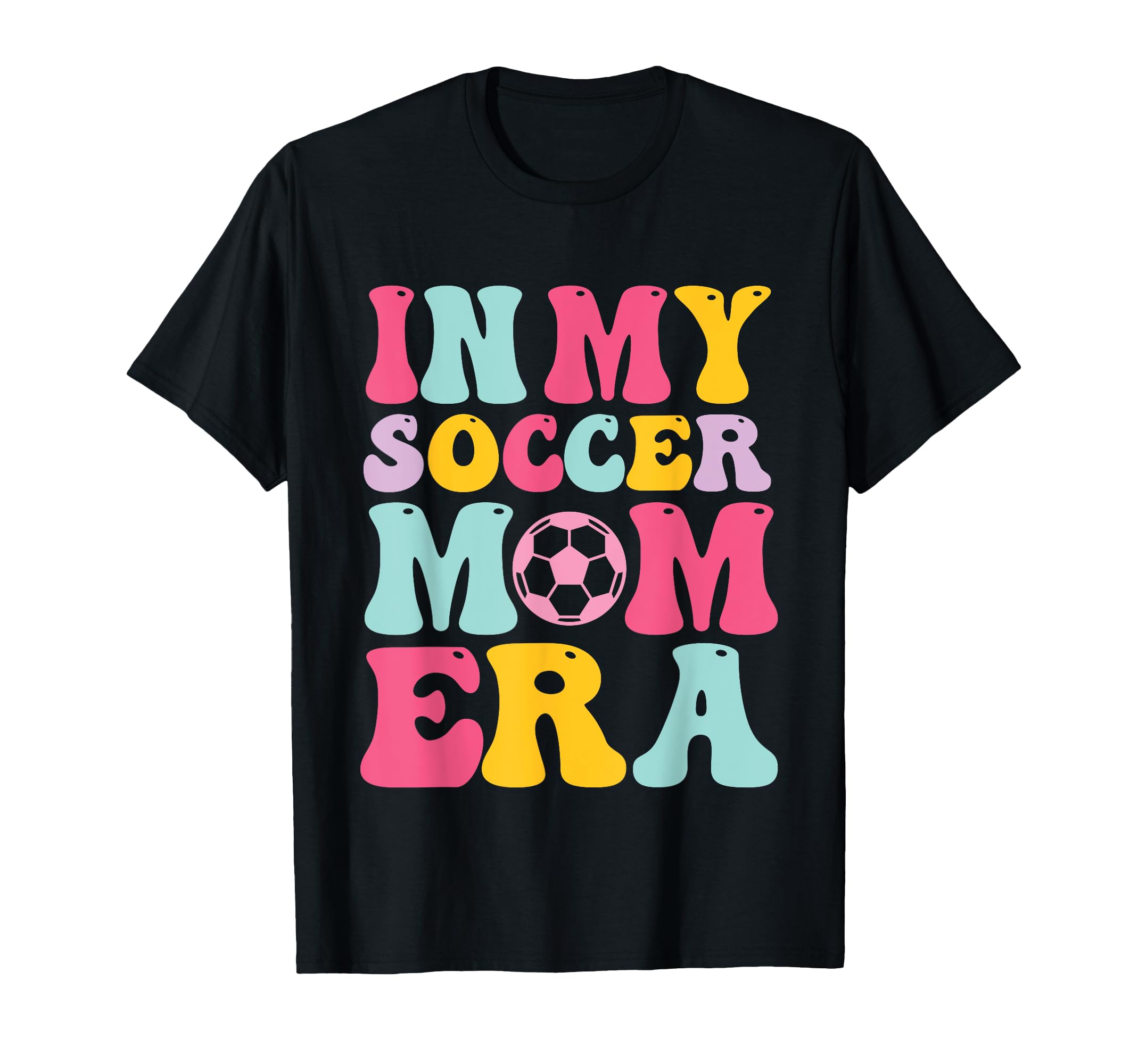 My Soccer Mom Era Mom Life Soccer Sport T-Shirt - Graphic Print Unisex - T-Shirt, Sweatshirt, Hoodie