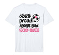 Mens Crazy Proud Always Loud Soccer T-Shirt - Custom Art Print Men Women - T-Shirt, Sweatshirt, Hoodie