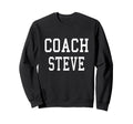Coach Steve Custom Football Sweatshirt - Casual Everyday Wear Unisex - T-Shirt, Sweatshirt, Hoodie