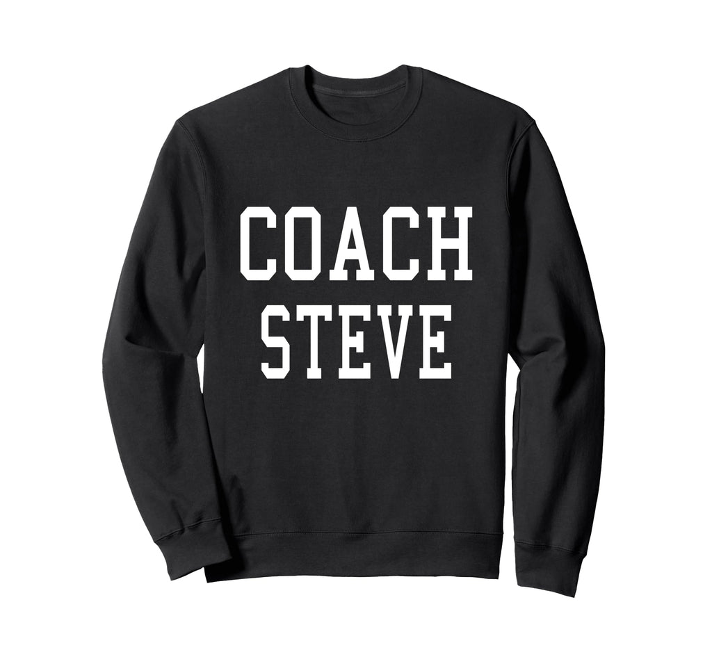 Coach Steve Custom Football Soccer Sweatshirt - Streetwear Style Men Women - T-Shirt, Sweatshirt, Hoodie