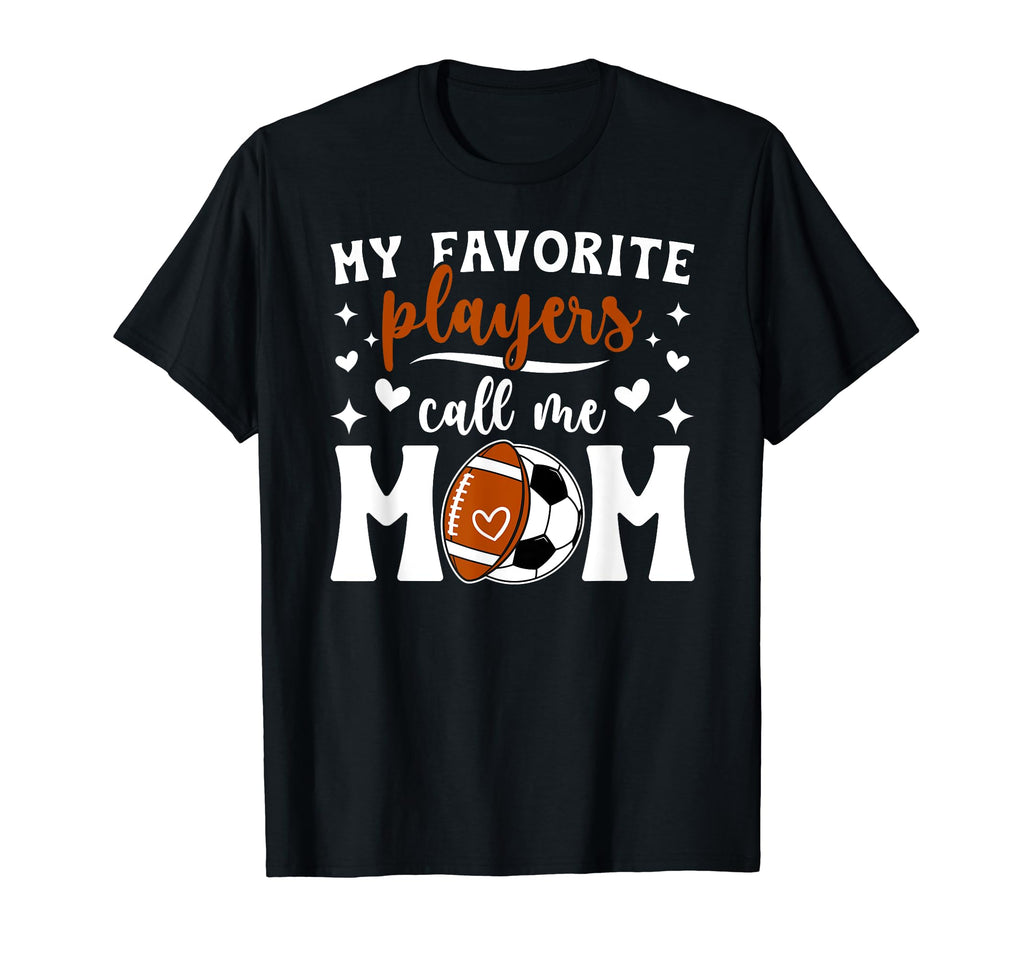 My Favorite Players Call Me Mom T-Shirt - Casual Everyday Wear Men Women - T-Shirt, Sweatshirt, Hoodie