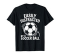 Easily Distracted Soccer Ball Funny T-Shirt - Aesthetic Graphic for Adults - T-Shirt, Sweatshirt, Hoodie