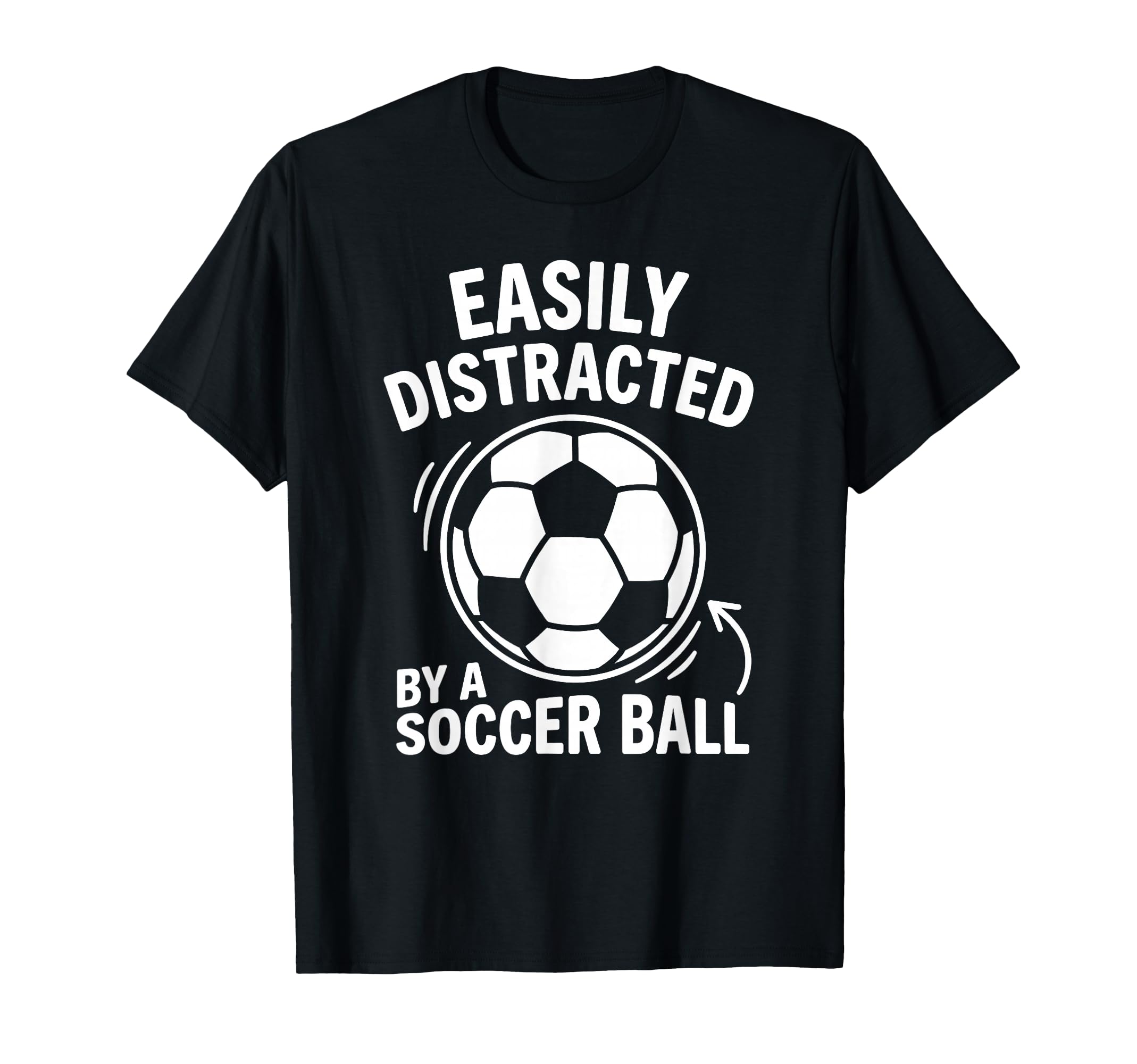 Easily Distracted Soccer Ball Funny T-Shirt - Aesthetic Graphic for Adults - T-Shirt, Sweatshirt, Hoodie
