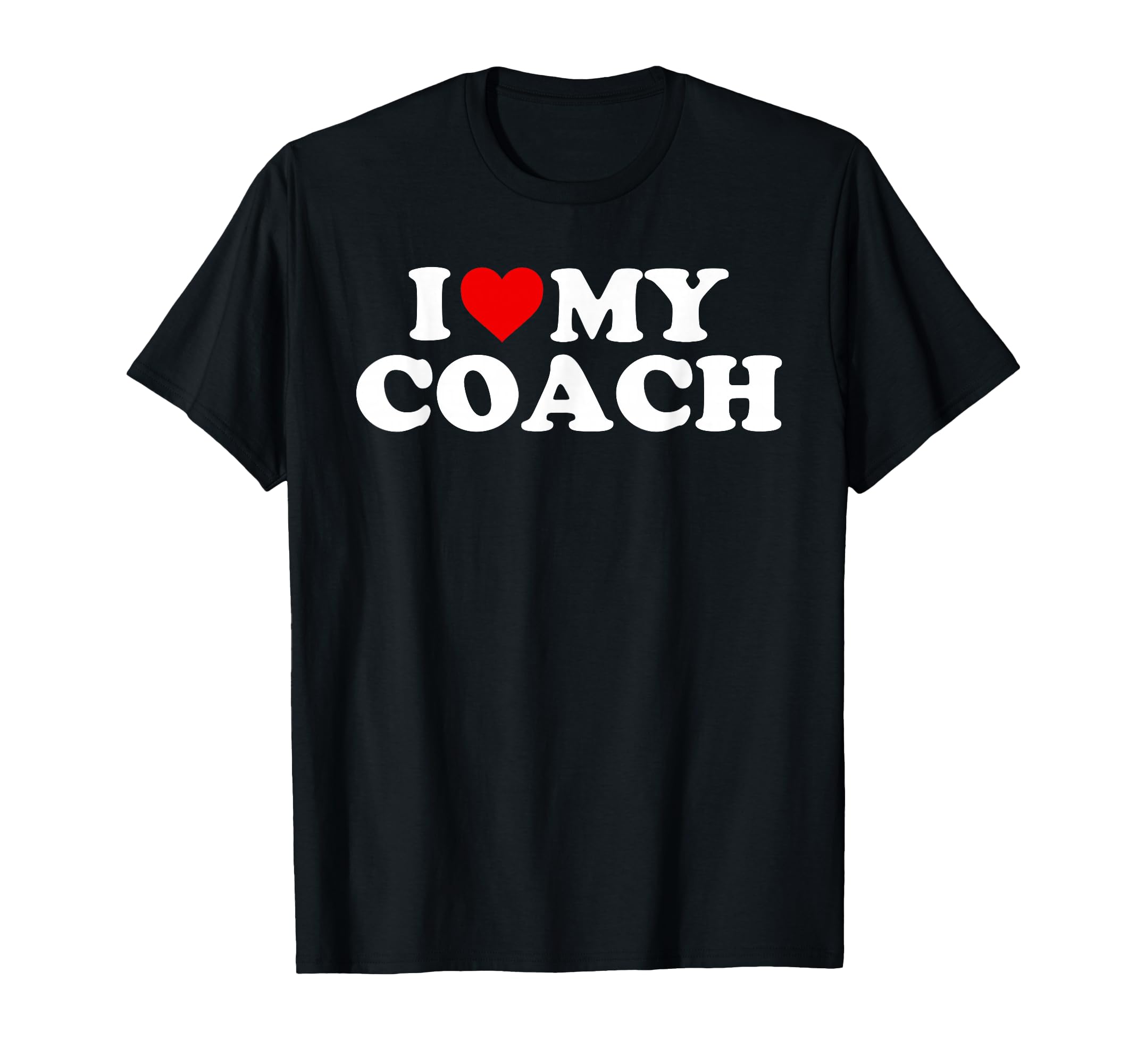 Coach I Love My Coach T-Shirt - Novelty Apparel Men Women - T-Shirt, Sweatshirt, Hoodie