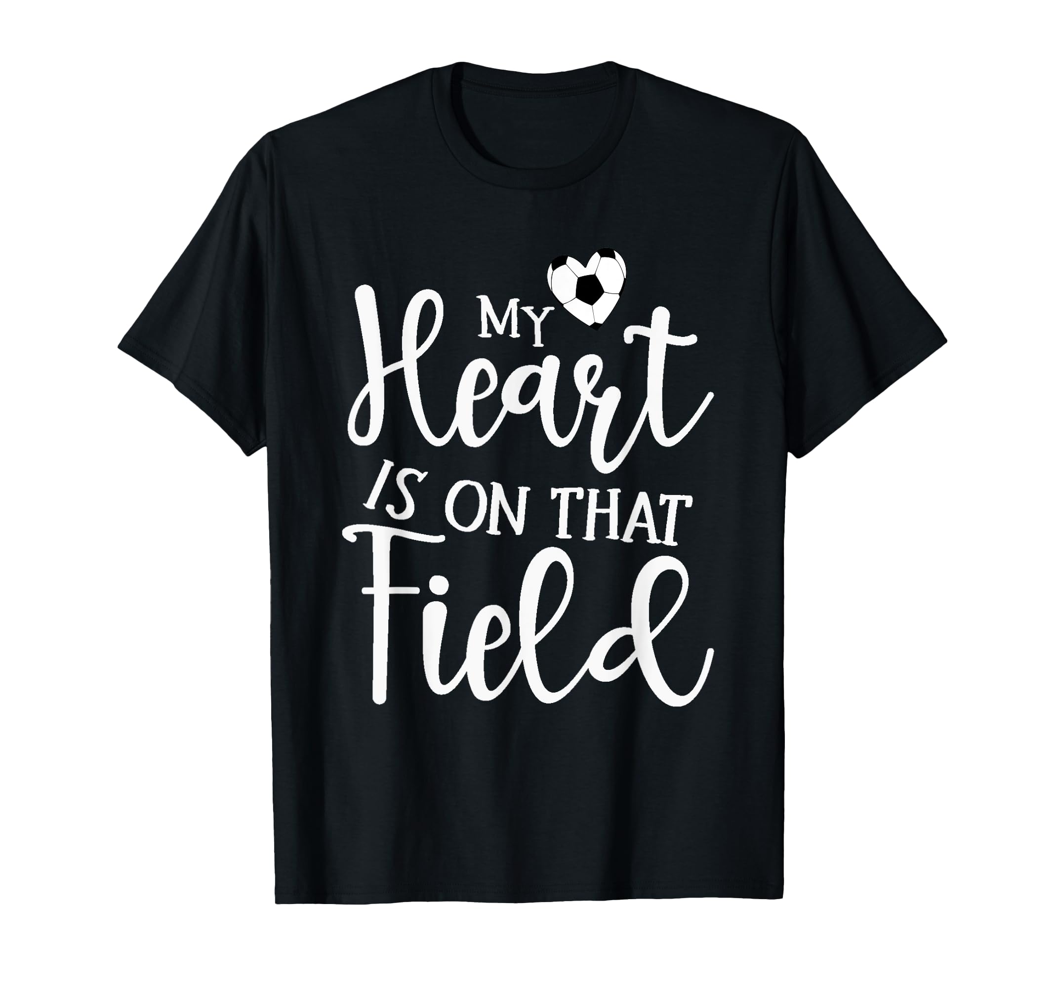 My Heart Is That Field Soccer T-Shirt - Fun Novelty Design Unisex - T-Shirt, Sweatshirt, Hoodie