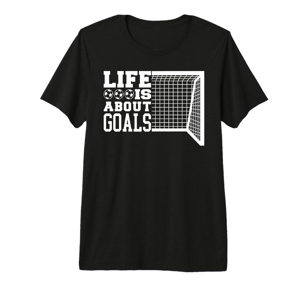 Life Is About Goals Funny Soccer Tri T-Shirt - Aesthetic Graphic Unisex - T-Shirt, Sweatshirt, Hoodie