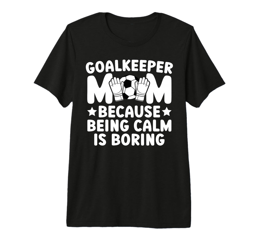 Funny Soccer Goalkeeper Mom Soccer T-Shirt - Aesthetic Graphic Unisex - T-Shirt, Sweatshirt, Hoodie