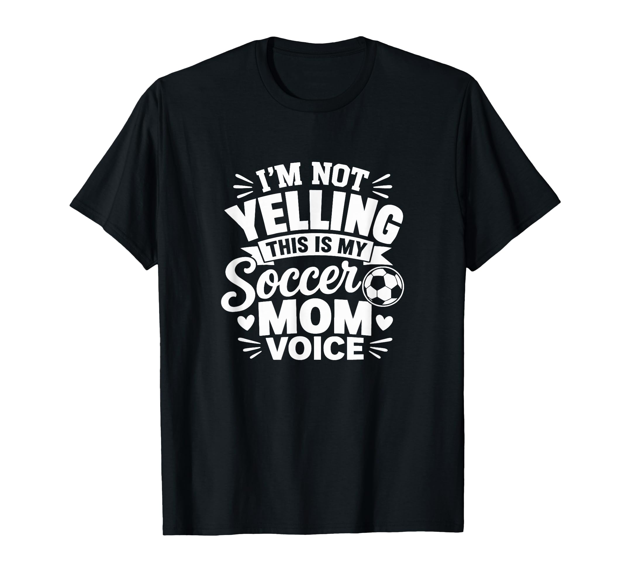 Im Not Yelling This Is My Soccer Mom T-Shirt - Streetwear Style Men Women - T-Shirt, Sweatshirt, Hoodie