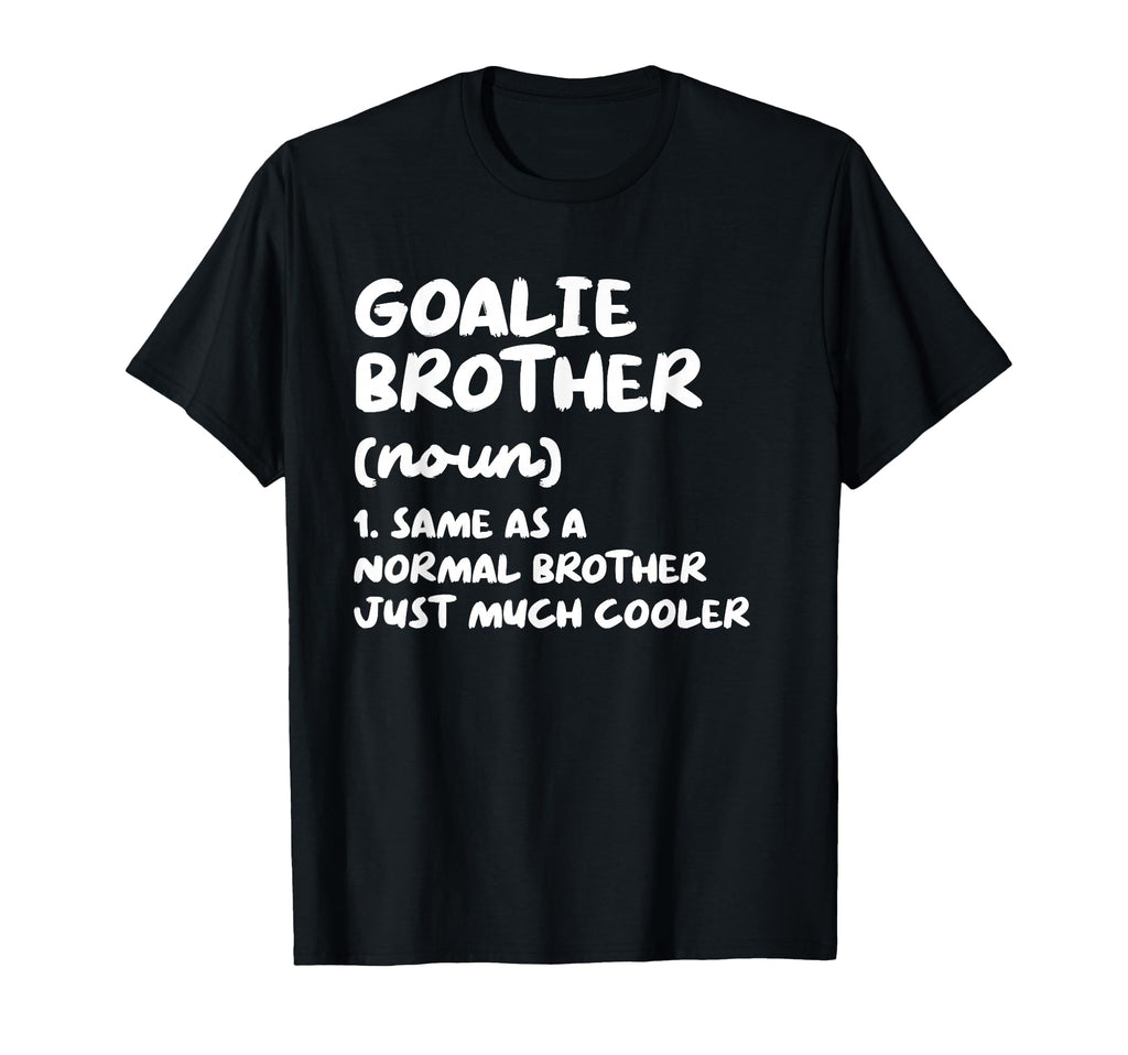 Goalie Brother Definition Funny Soccer T-Shirt - Aesthetic Graphic Unisex - T-Shirt, Sweatshirt, Hoodie