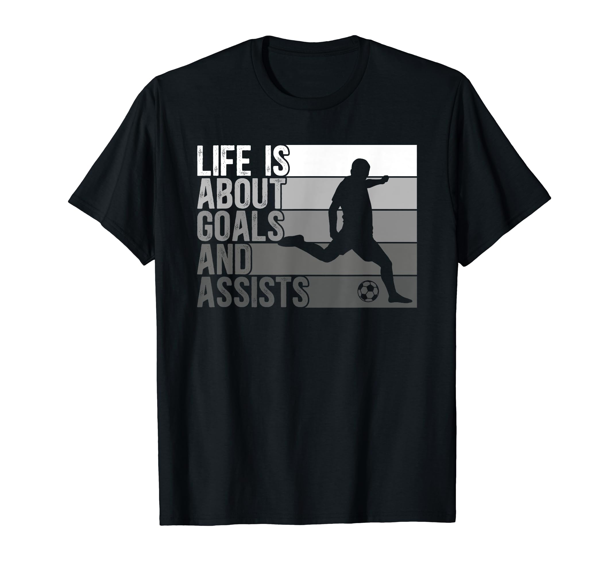 Soccer Life Is About Goals And Assists T-Shirt - Streetwear Style Men Women - T-Shirt, Sweatshirt, Hoodie