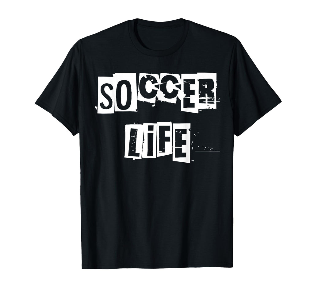 Soccer Life T-Shirt - Novelty Apparel Men Women - T-Shirt, Sweatshirt, Hoodie