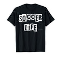 Soccer Life T-Shirt - Novelty Apparel Men Women - T-Shirt, Sweatshirt, Hoodie