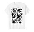 I Am Not Just Any Soccer Mom I Am T-Shirt - Aesthetic Graphic Unisex - T-Shirt, Sweatshirt, Hoodie