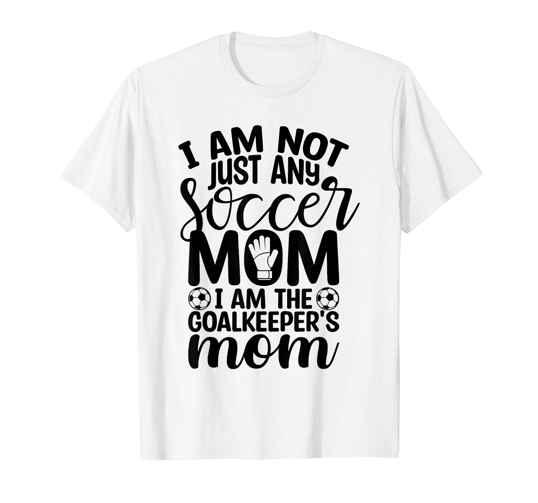 I Am Not Just Any Soccer Mom I Am T-Shirt - Aesthetic Graphic Unisex - T-Shirt, Sweatshirt, Hoodie