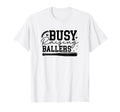 Busy Raising Ballers Baseball Love T-Shirt - Unique Graphic for Adults - T-Shirt, Sweatshirt, Hoodie