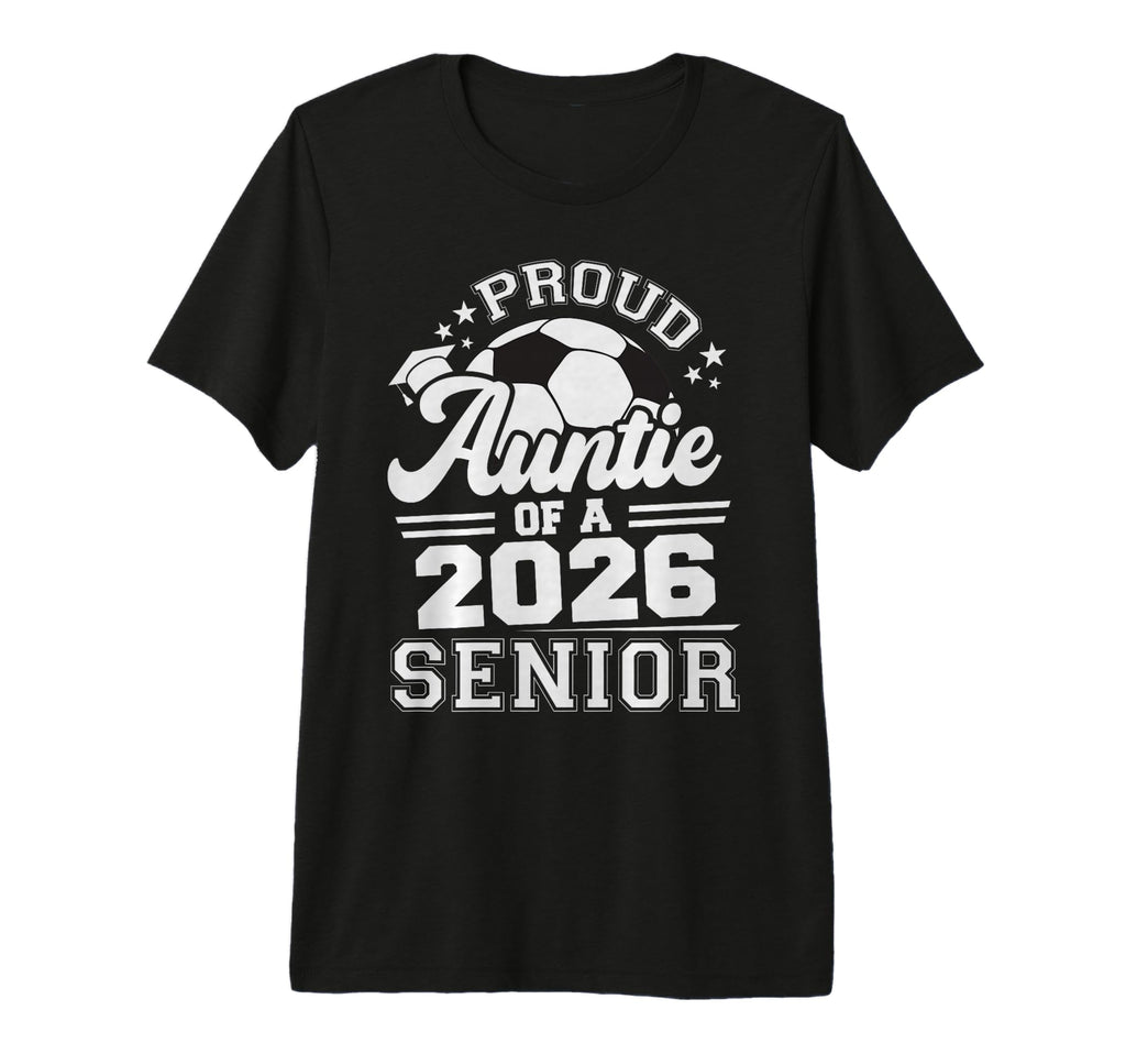 Proud Auntie 2026 Senior Soccer T-Shirt - Aesthetic Graphic for Adults - T-Shirt, Sweatshirt, Hoodie
