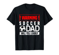 Soccer Warning Dad Will Yell Loudly T-Shirt - Minimalist Print Unisex - T-Shirt, Sweatshirt, Hoodie