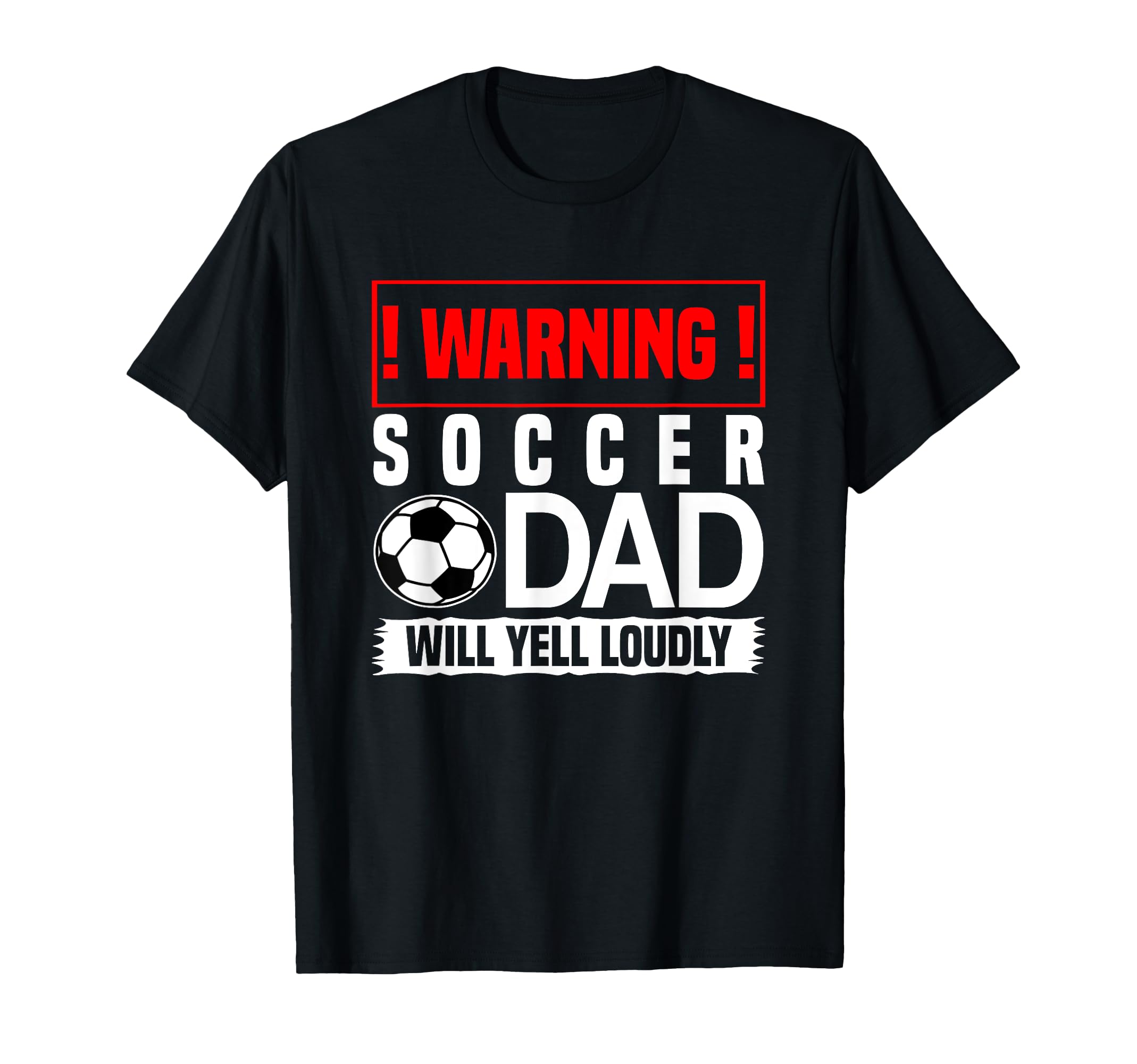 Soccer Warning Dad Will Yell Loudly T-Shirt - Minimalist Print Unisex - T-Shirt, Sweatshirt, Hoodie