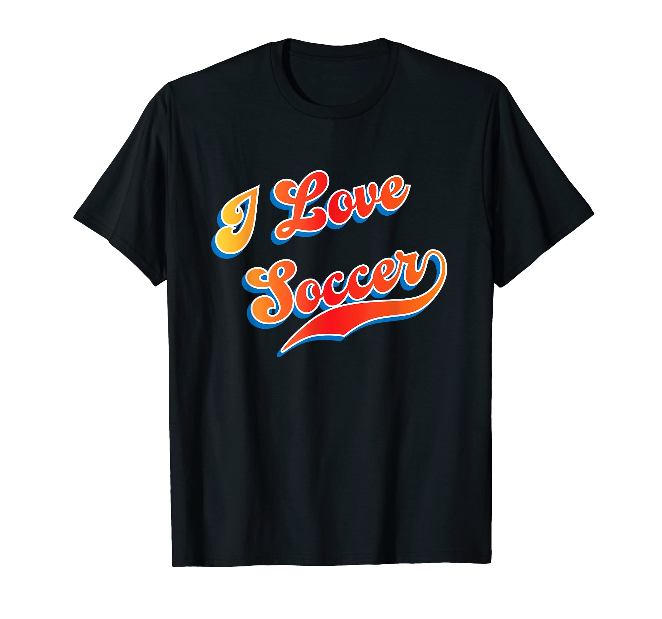 I Love Soccer T-Shirt - Fun Novelty Design Men Women - T-Shirt, Sweatshirt, Hoodie