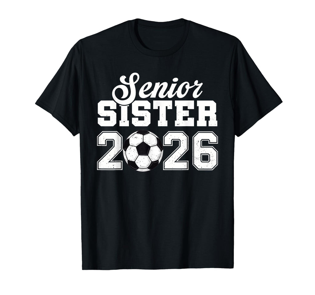 Senior Soccer Sister 2026 Class 2026 T-Shirt - Custom Art Print for Adults - T-Shirt, Sweatshirt, Hoodie