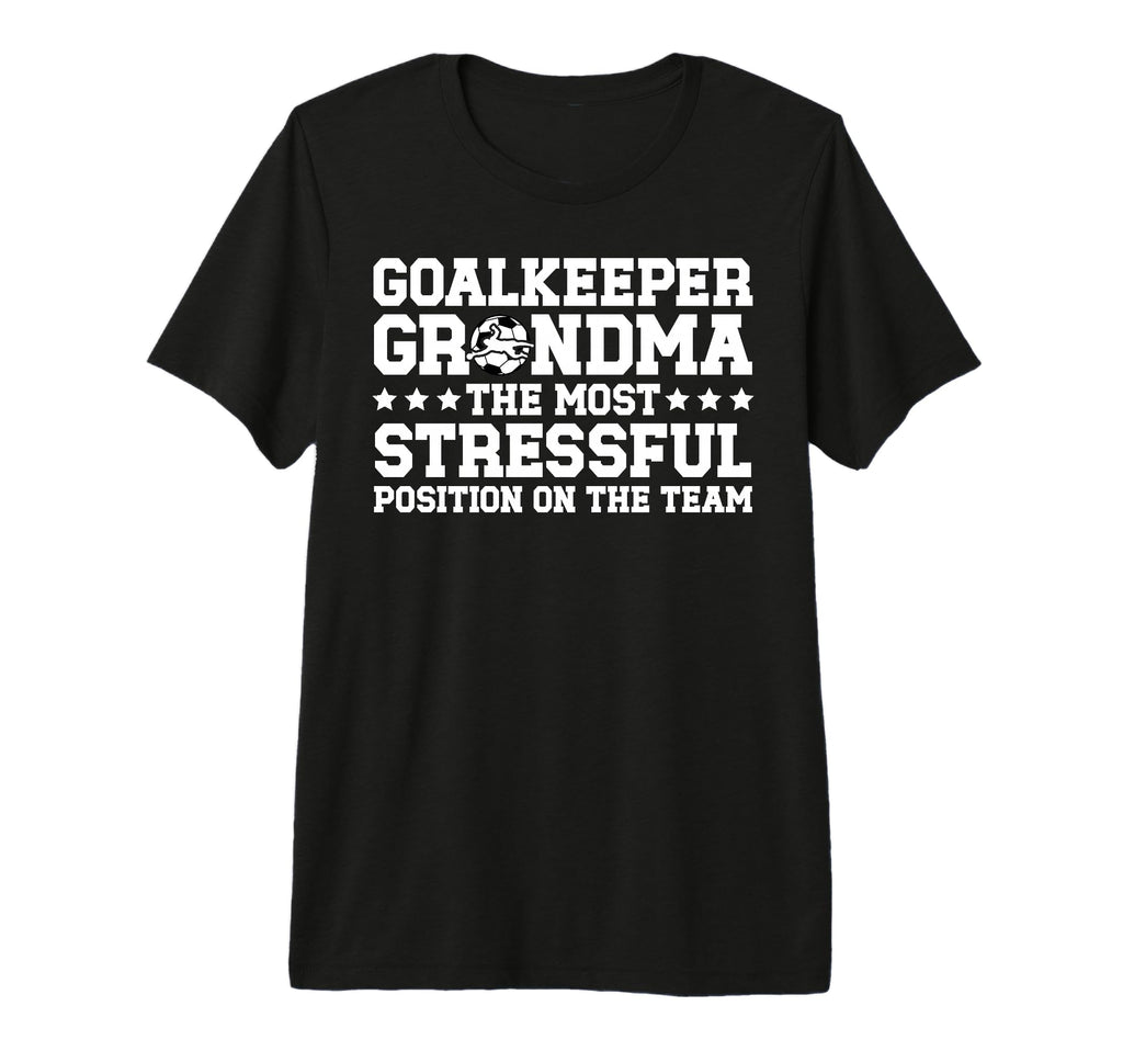 Funny Soccer Goalkeeper Grandma T-Shirt - Casual Everyday Wear Men Women - T-Shirt, Sweatshirt, Hoodie