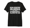 Funny Soccer Goalkeeper Grandma T-Shirt - Casual Everyday Wear Men Women - T-Shirt, Sweatshirt, Hoodie