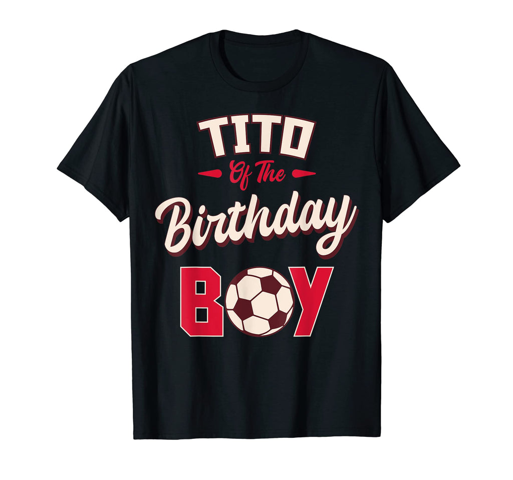 Tito Birthday Soccer Player Bday Party T-Shirt - Unique Graphic Unisex - T-Shirt, Sweatshirt, Hoodie